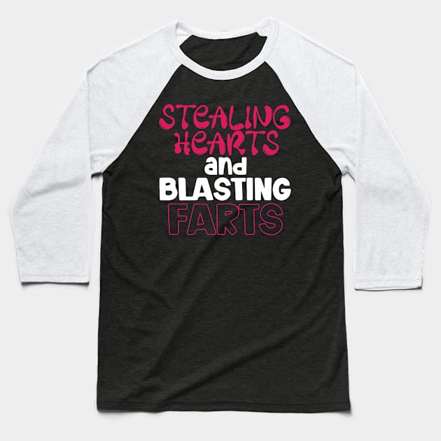 Stealing Hearts & Blasting Farts Baseball T-Shirt by pako-valor